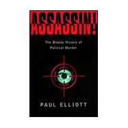Assassin! : The Bloody History of Political Murder