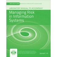Laboratory Manual Version 1.5 to accompany Managing Risk in Information Systems