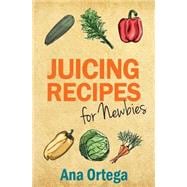 Juicing Recipes for Newbies