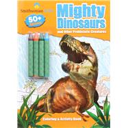 Smithsonian Kids: Mighty Dinosaurs Coloring & Activity Book