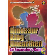 Dinosaur King Unearthed : An Excavator's Guide