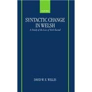 Syntactic Change in Welsh A Study of the Loss of Verb-Second