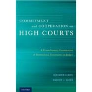 Commitment and Cooperation on High Courts A Cross-Country Examination of Institutional Constraints on Judges