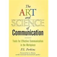 The Art and Science of Communication Tools for Effective Communication in the Workplace