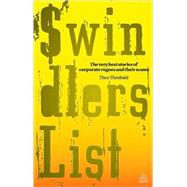 Swindlers' List : The Very Best Stories of Corporate Rogues and Their Scams