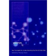 Unspun : Key Concepts for Understanding the World Wide Web