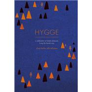 Hygge A Celebration of Simple Pleasures. Living the Danish Way.,9781409167594