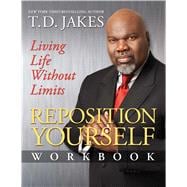 Reposition Yourself Workbook Living Life Without Limits