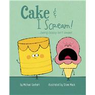 Cake & I Scream! …being bossy isn’t sweet