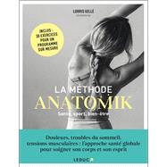 La méthode Anatomik : Sport, bien-être, diététique : le programme de santé globale pour le corps ...