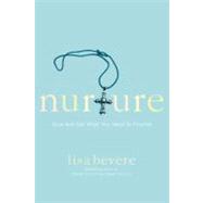 Nurture : Give and Get What You Need to Flourish