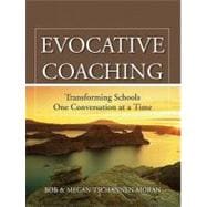 Evocative Coaching : Transforming Schools One Conversation at a Time