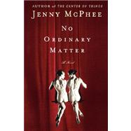 No Ordinary Matter A Novel