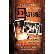 Fractured Tales of Milwaukee's Eastside : A True Story about the Germans, the Poles, the Irish, the Jews, the Italians, and the Greeks