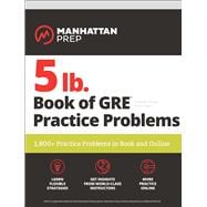 5 lb. Book of GRE Practice Problems Problems on All Subjects, Includes 1,800 Test Questions and Drills, Online Study Guide and Lessons from Interact for GRE