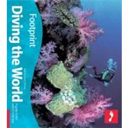 Diving the World : A Guide to the World's Coral Seas