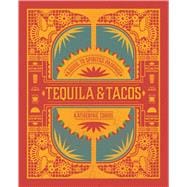 Tequila & Tacos A Guide to Spirited Pairings