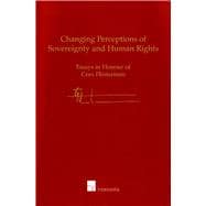 Changing Perceptions of Sovereignty and Human Rights: Essays in Honour of Cees Flinterman
