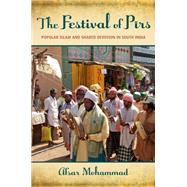 The Festival of Pirs Popular Islam and Shared Devotion in South India