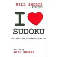 Will Shortz Presents I Love Sudoku 100 Wordless Crossword Puzzles