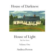 House of Darkness House of Light : The True Story