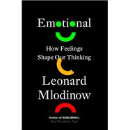 Emotional How Feelings Shape Our Thinking