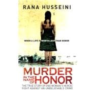 Murder in the Name of Honor The True Story of One Woman's Heroic Fight Against an Unbelievable Crime