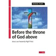 Before the Throne of God Above : Jesus: Our Heavenly High Priest