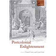 The Postcolonial Enlightenment Eighteenth-Century Colonialism and Postcolonial Theory