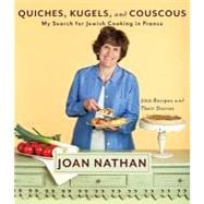 Quiches, Kugels, and Couscous My Search for Jewish Cooking in France: A Cookbook