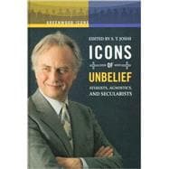 Icons of Unbelief : Atheists, Agnostics, and Secularists
