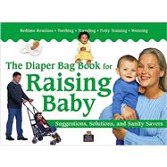 The Diaper Bag Book for Raising Baby