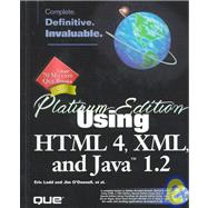 Using HTML 4, XML and Java 1.2 : Platinum Edition