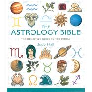 The Astrology Bible The Definitive Guide to the Zodiac