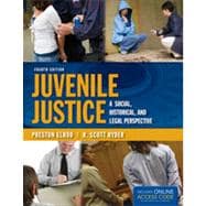 Juvenile Justice: A Social, Historical, and Legal Perspective, Fourth Edition