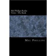 Mel Phillips Radio Views - the Book