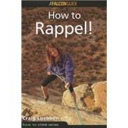 How to Climb™: How to Rappel!