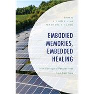 Embodied Memories, Embedded Healing New Ecological Perspectives from East Asia