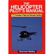 The Helicopter Pilot's Manual: Principles of Flight and Helicopter Handling