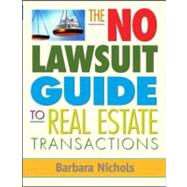 The No Lawsuit Guide to Real Estate Transactions