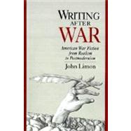 Writing after War American War Fiction from Realism to Postmodernism