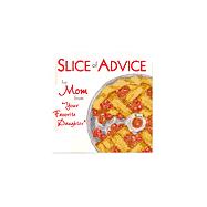 Slice of Advice for Mom from 