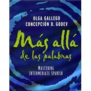 Más allá de las palabras: Mastering Intermediate Spanish, 1st Edition