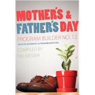 Mother's and Father's Day Program Builder No. 12 : Creative Resources for Program Directors