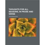 Thoughts for All Seasons, in Prose and Verse