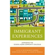 Immigrant Experiences Expanding the School-Home-Community Dialogue book cover, ISBN 9781475847598