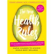 The New Health Rules Simple Changes to Achieve Whole-Body Wellness