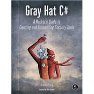 Gray Hat C# A Hacker's Guide to Creating and Automating Security Tools