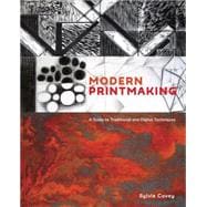 Modern Printmaking A Guide to Traditional and Digital Techniques