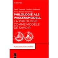 Philologie als Wissensmodell / La philologie comme modele de savoir